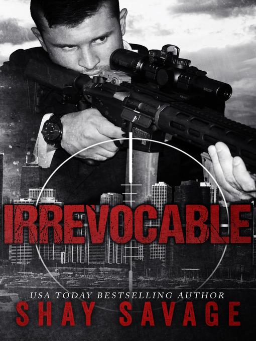 Title details for Irrevocable by Shay Savage - Available